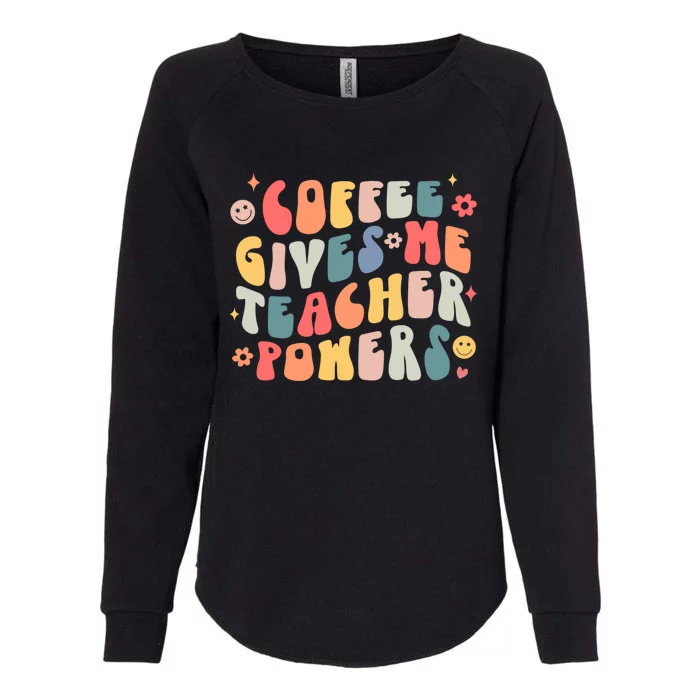 Retro Groovy Coffee Gives Me Teacher Powers Teacher Life Gift Womens California Wash Sweatshirt