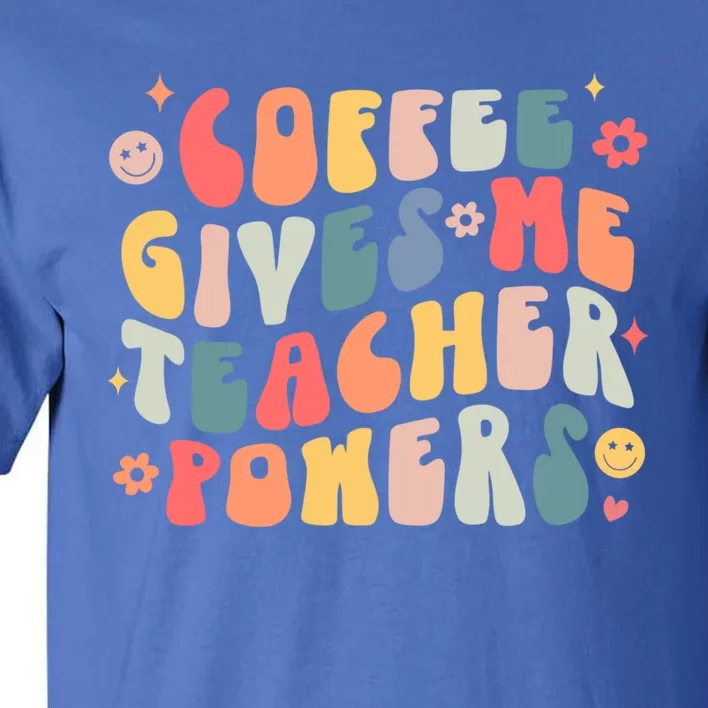 Retro Groovy Coffee Gives Me Teacher Powers Teacher Life Gift Tall T-Shirt