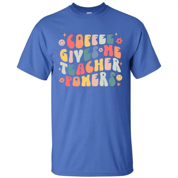 Retro Groovy Coffee Gives Me Teacher Powers Teacher Life Gift Tall T-Shirt