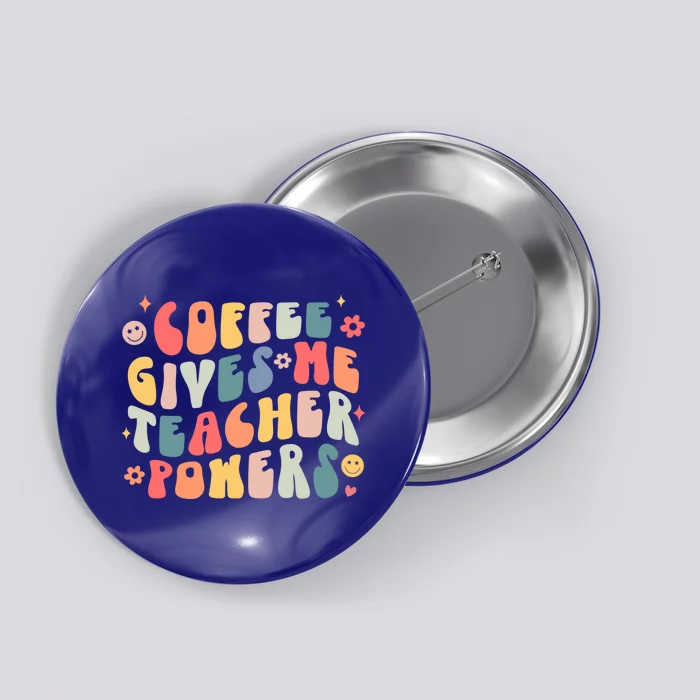 Retro Groovy Coffee Gives Me Teacher Powers Teacher Life Gift Button