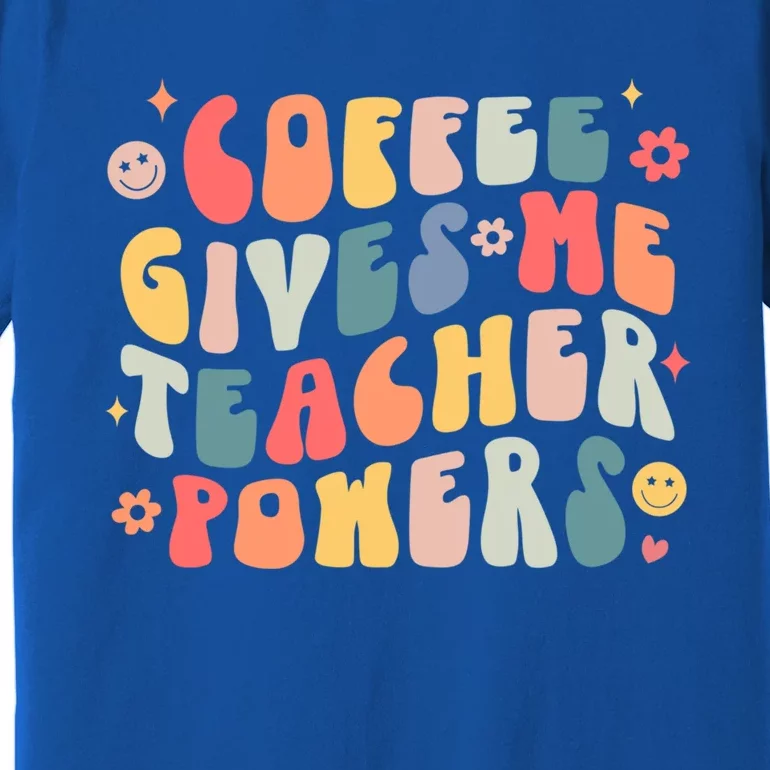 Retro Groovy Coffee Gives Me Teacher Powers Teacher Life Gift Premium T-Shirt