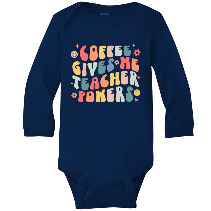 Retro Groovy Coffee Gives Me Teacher Powers Teacher Life Gift Baby Long Sleeve Bodysuit