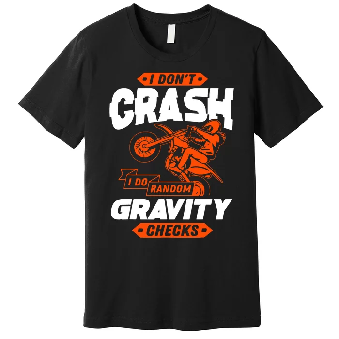 Random Gravity Checks Motocross Dirt Bike Premium T-Shirt