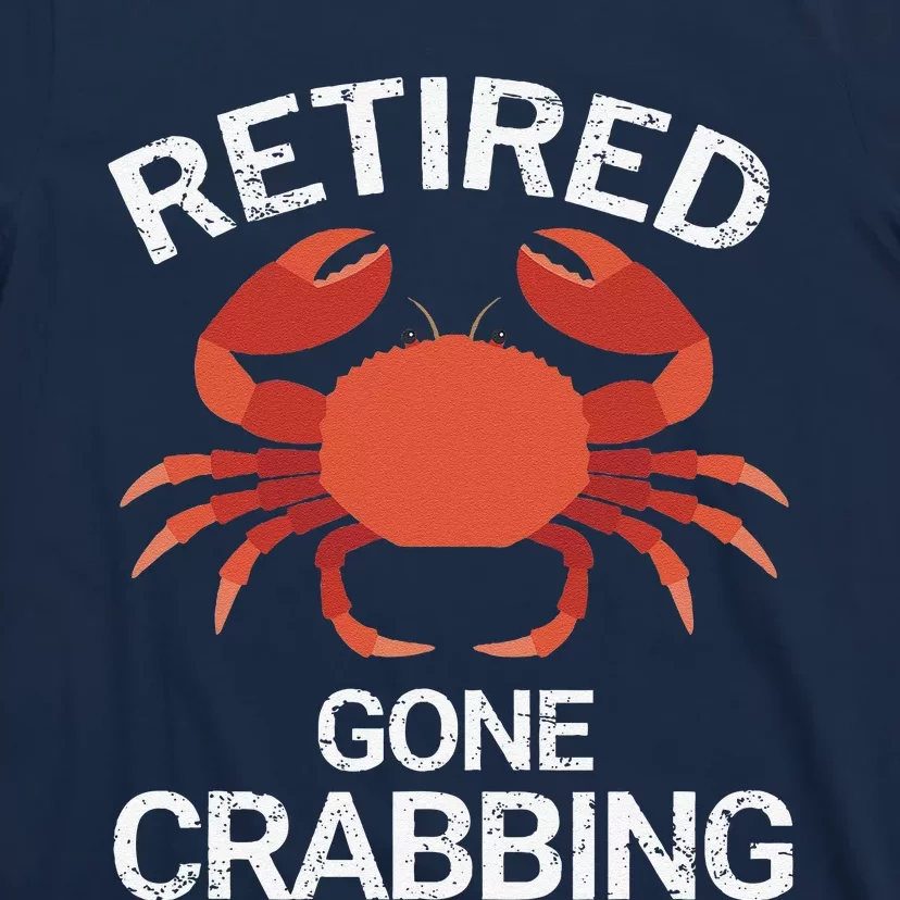 Retired Gone Crabbing Funny Crab Fishing T-Shirt