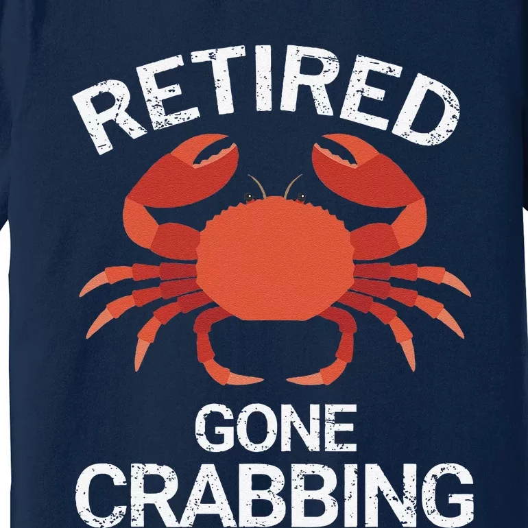 Retired Gone Crabbing Funny Crab Fishing Premium T-Shirt