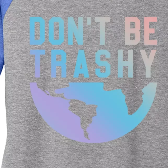 Recycling Gift Dont Be Trashy Great Gift Trash Collector Gift Women's Tri-Blend 3/4-Sleeve Raglan Shirt