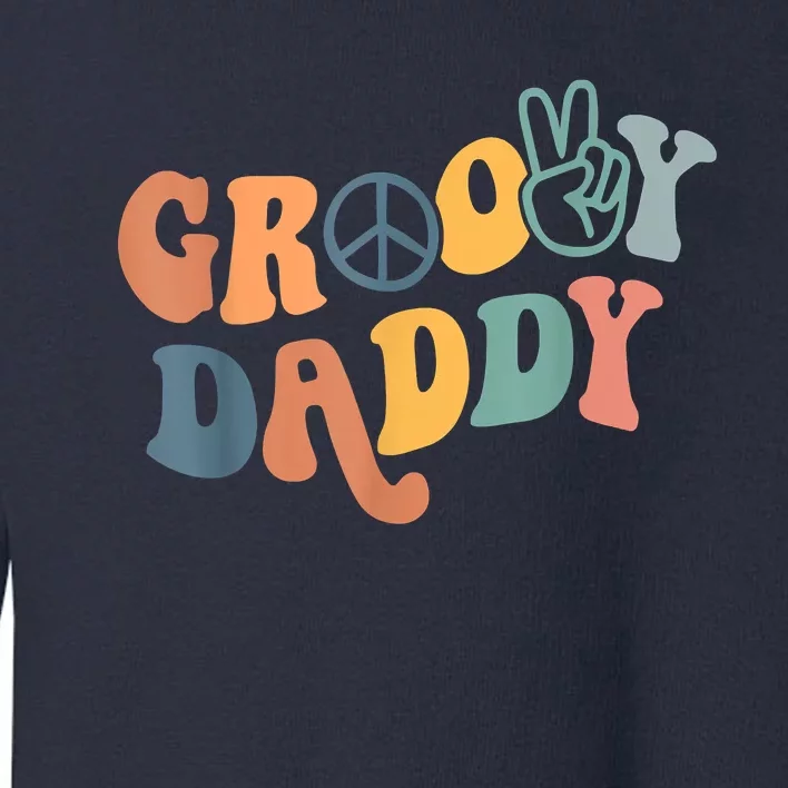 Retro Groovy Daddy Gifts For Dad Fathers Day Men Toddler Sweatshirt