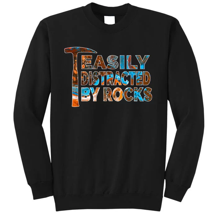 Rock Geology Easily Distracted By Rocks Rockhound Tall Sweatshirt