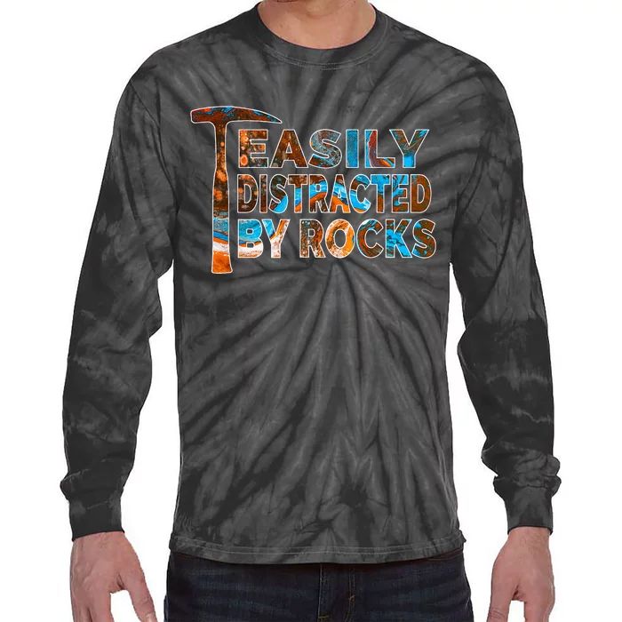 Rock Geology Easily Distracted By Rocks Rockhound Tie-Dye Long Sleeve Shirt