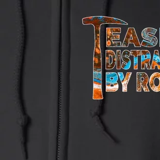 Rock Geology Easily Distracted By Rocks Rockhound Full Zip Hoodie