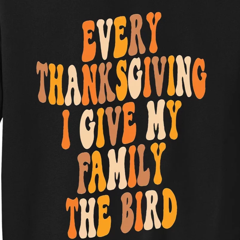 Retro Groovy Every Thanksgiving I Give My Family The Bird Tall Sweatshirt