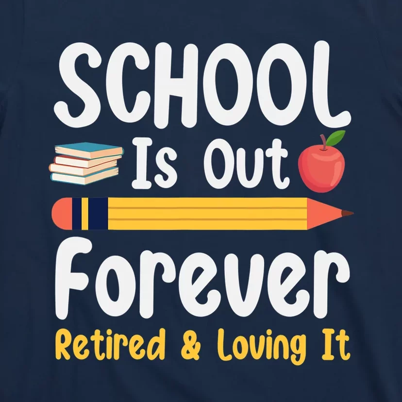 Retirement Gifts For Teacher, Schools Out Forever Retirement T-Shirt ...