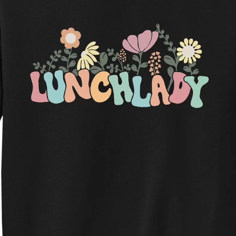 Retro Groovy Flower LUNCH LADY Women Cool Gifts Mom Teacher Tall Sweatshirt