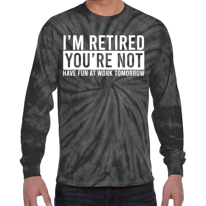 Retirement Gift For Retired Retirement Gift Funny Retirement Tie-Dye Long Sleeve Shirt