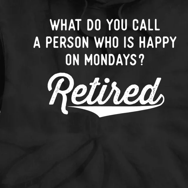 Retirement Gifts For Happy On Mondays Funny Retired Tie Dye Hoodie