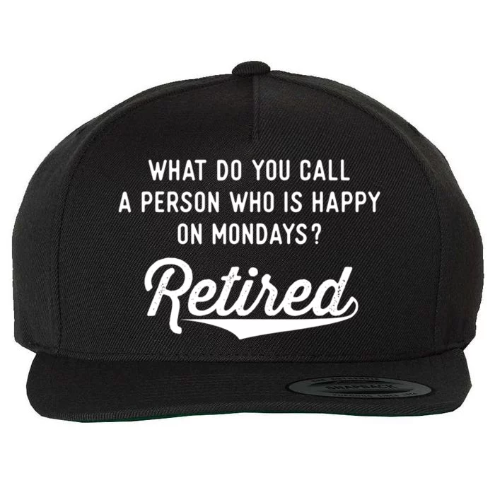 Retirement Gifts For Happy On Mondays Funny Retired Wool Snapback Cap