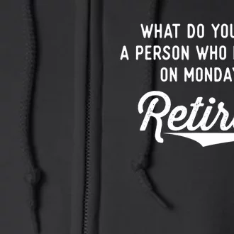 Retirement Gifts For Happy On Mondays Funny Retired Full Zip Hoodie