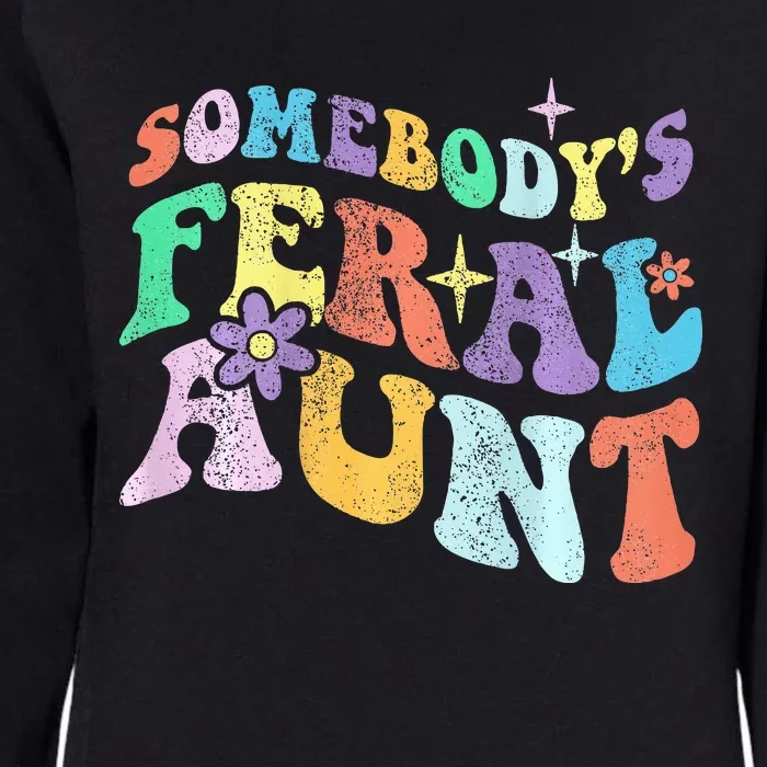 Retro Groovy Funny Somebody's Feral Aunt On Back Mothers Day Womens California Wash Sweatshirt