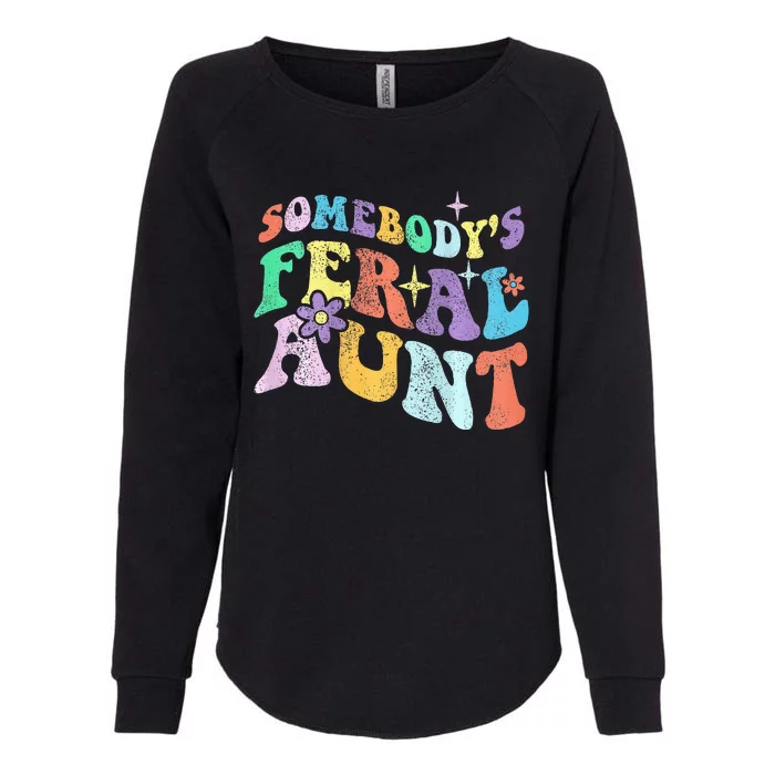 Retro Groovy Funny Somebody's Feral Aunt On Back Mothers Day Womens California Wash Sweatshirt