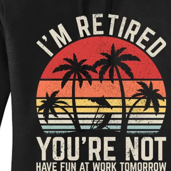 Retirement Gift For Retired Retirement Gift Funny Retirement Women's Pullover Hoodie