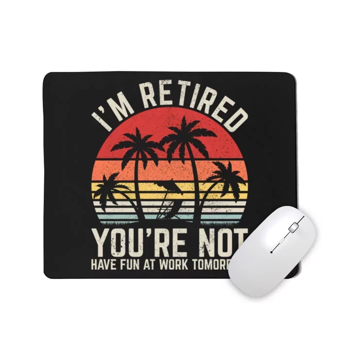 Retirement Gift For Retired Retirement Gift Funny Retirement Mousepad