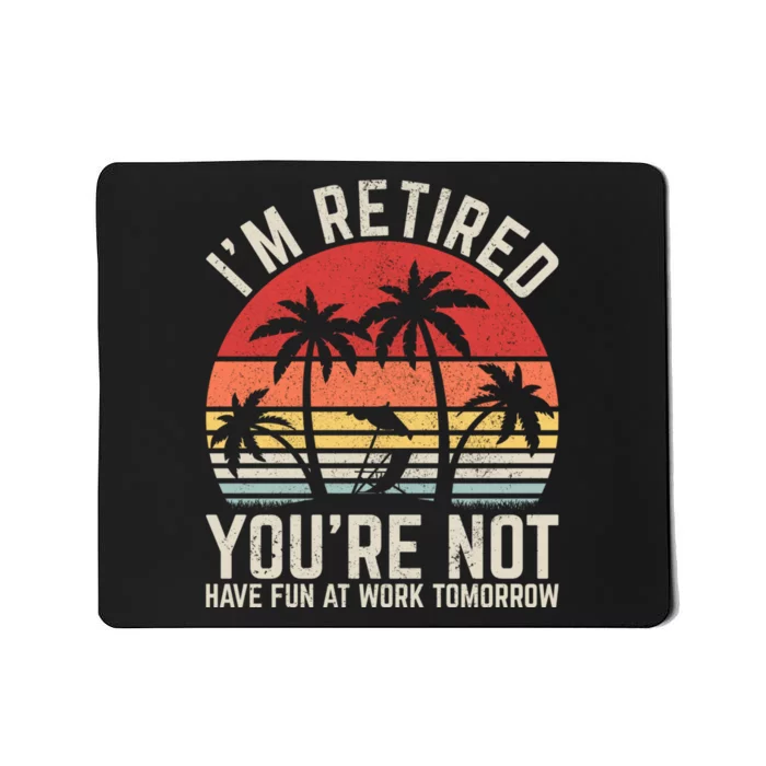 Retirement Gift For Retired Retirement Gift Funny Retirement Mousepad