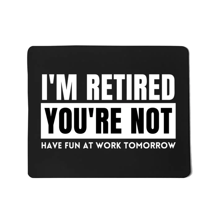 Retirement Gift For Retired Retirement Gift Funny Retirement Mousepad