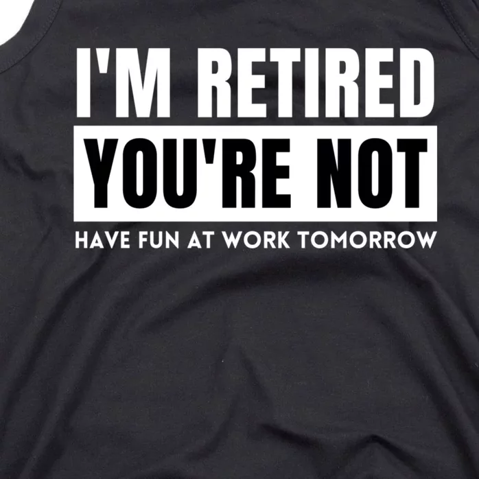 Retirement Gift For Retired Retirement Gift Funny Retirement Tank Top