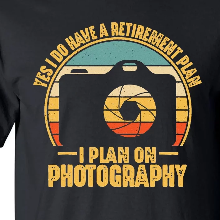 Retirement Gifts For Photographers Funny Photography Tall T-Shirt