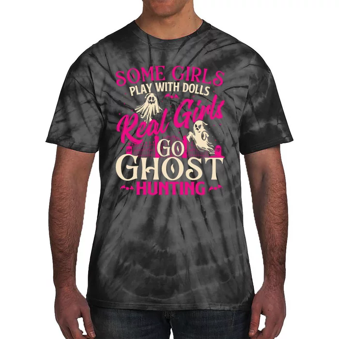 Real Girl Go Ghost Hunting Ghosts Paranormal Researcher Tie-Dye T-Shirt