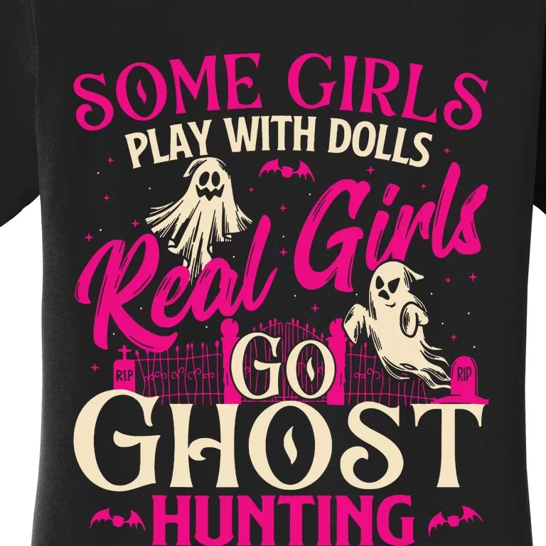 Real Girl Go Ghost Hunting Ghosts Paranormal Researcher Women's T-Shirt