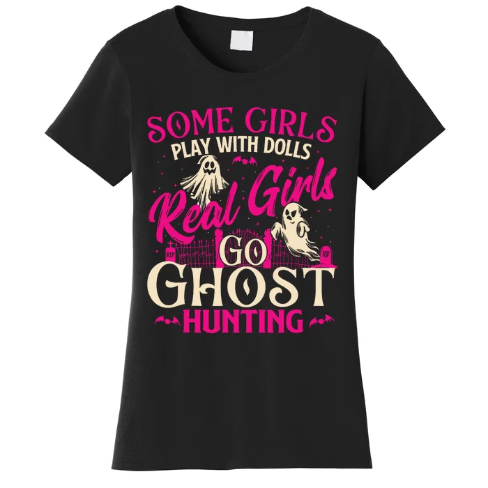 Real Girl Go Ghost Hunting Ghosts Paranormal Researcher Women's T-Shirt