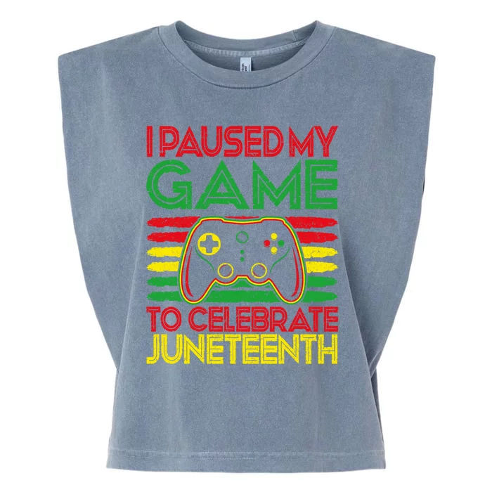 Retro Gaming Gamer I Paused My Game To Celebrate Juneteenth Funny Gift Garment-Dyed Women's Muscle Tee