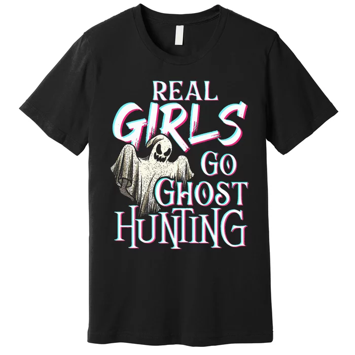 Real Go Ghost Hunting Paranormal Halloween Activity Premium T-Shirt