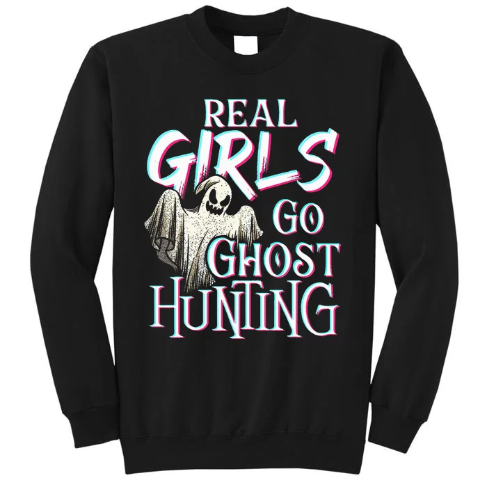 Real Go Ghost Hunting Paranormal Halloween Activity Tall Sweatshirt