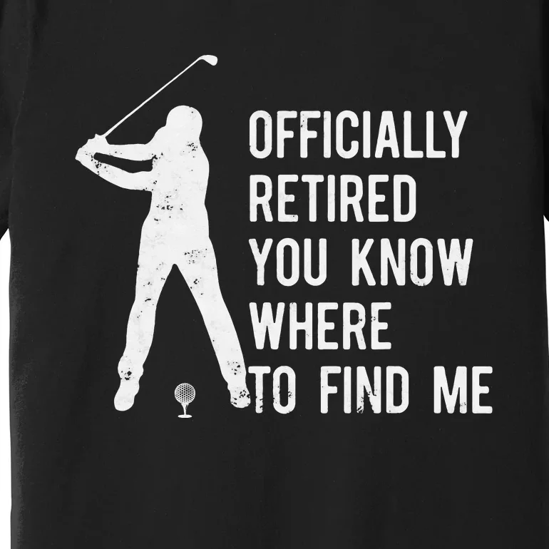 Retired Golf Gift Retirement Party Retiring Golfing Premium T-Shirt