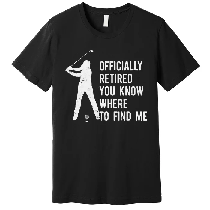 Retired Golf Gift Retirement Party Retiring Golfing Premium T-Shirt