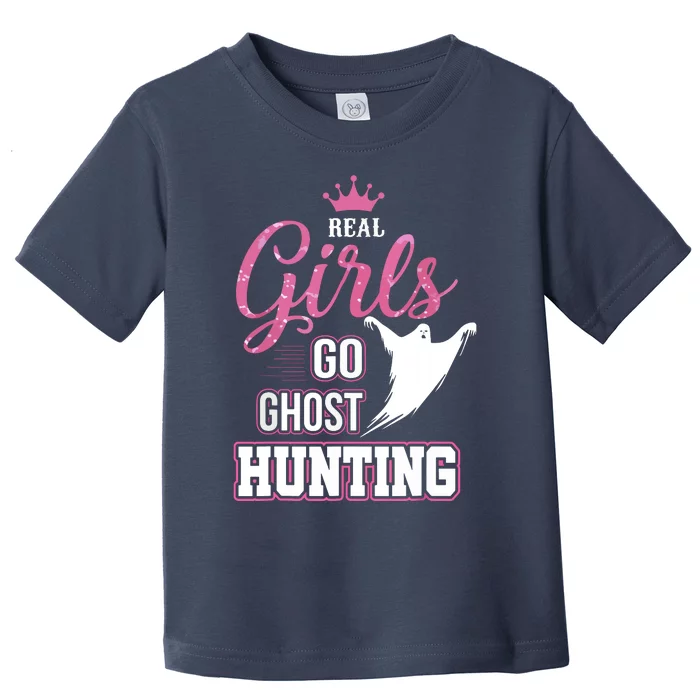 Real Go Ghost Hunting Gifts For Ghost Hunters Toddler T-Shirt