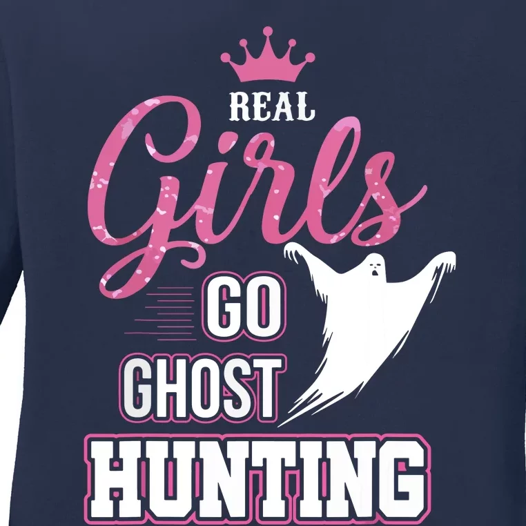 Real Go Ghost Hunting Gifts For Ghost Hunters Ladies Long Sleeve Shirt