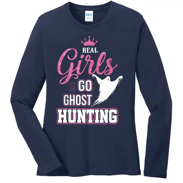 Real Go Ghost Hunting Gifts For Ghost Hunters Ladies Long Sleeve Shirt