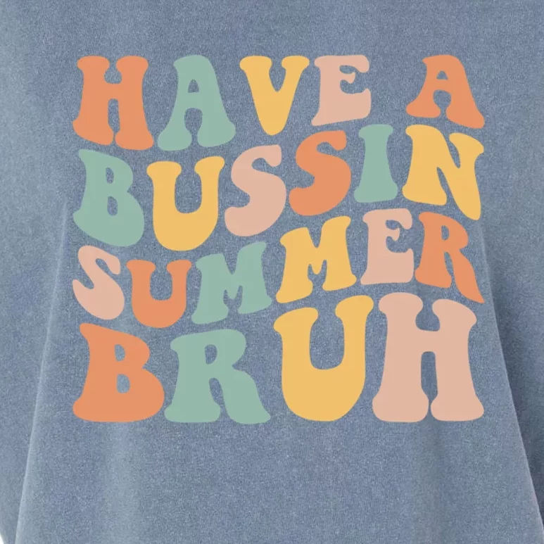 Retro Groovy Have A Bussin Summer Bruh Funny Gift Garment-Dyed Women's Muscle Tee