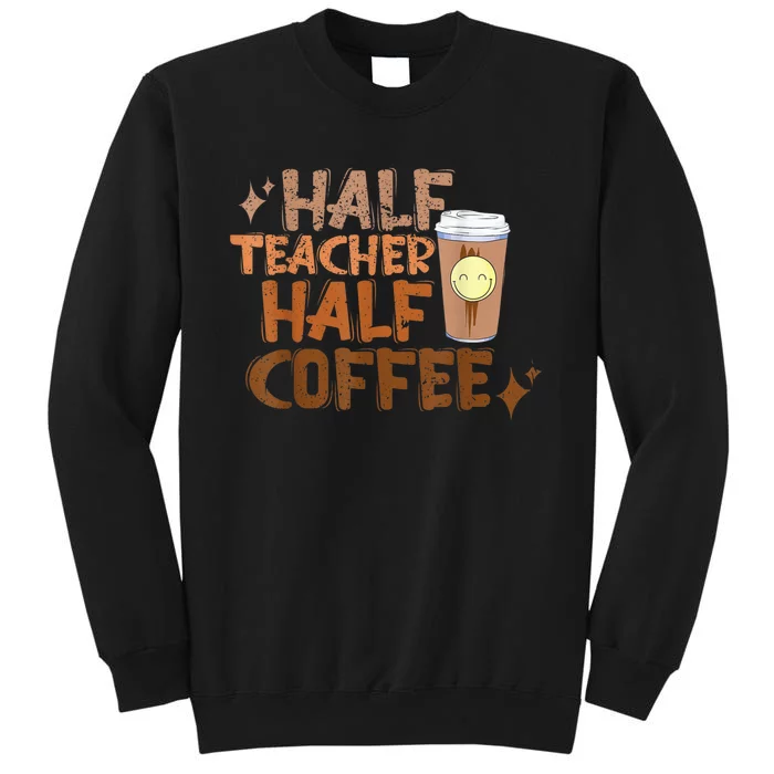 Retro Groovy Half Teacher Half Coffee Happy Teacher's Day Tall Sweatshirt