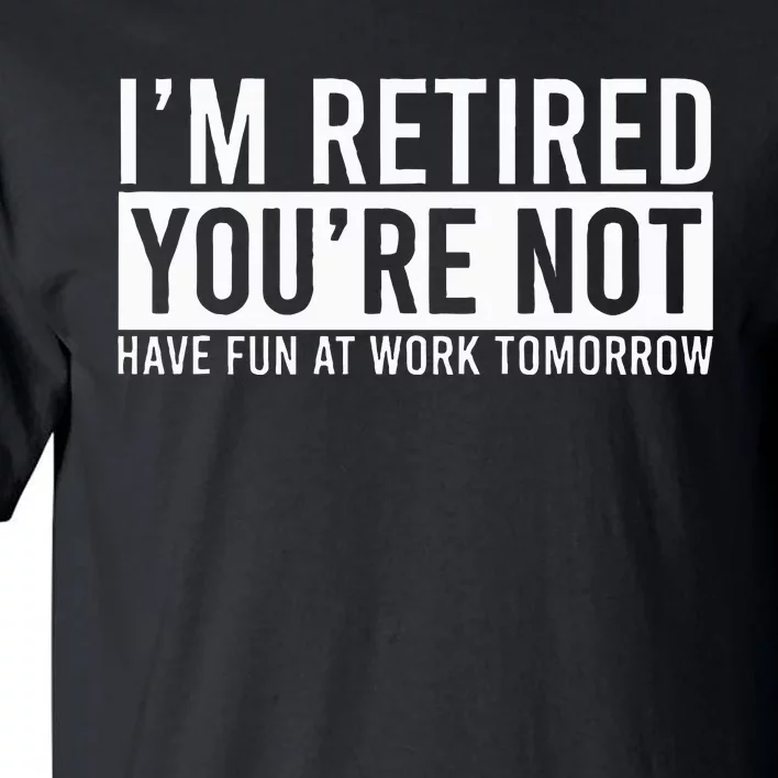 Retirement Gifts Humorous Retirement Tall T-Shirt