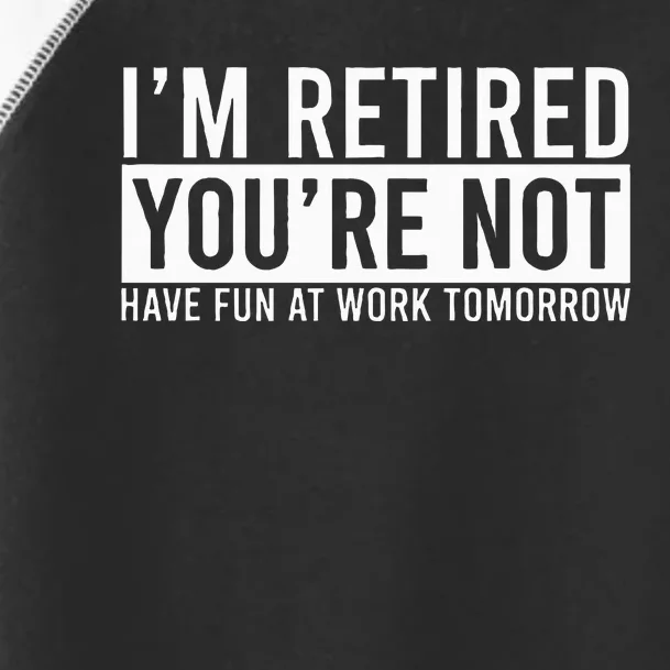 Retirement Gifts Humorous Retirement Toddler Fine Jersey T-Shirt