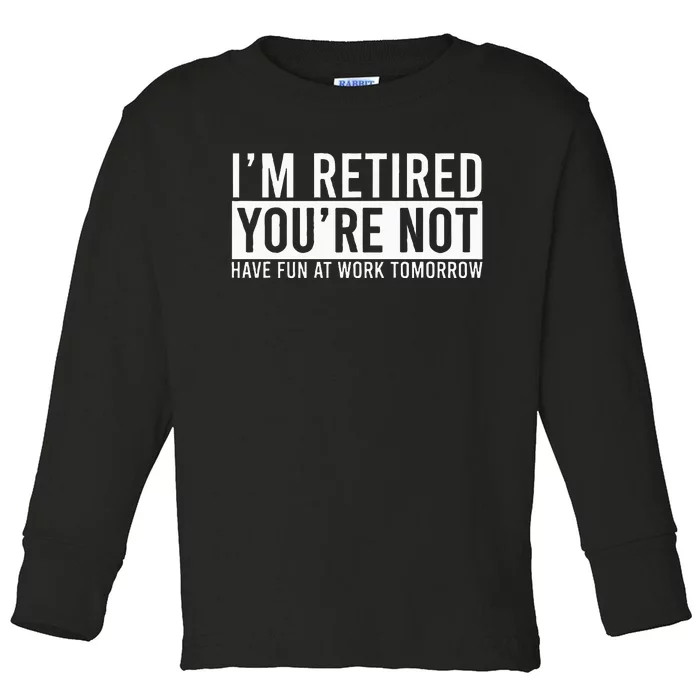 Retirement Gifts Humorous Retirement Toddler Long Sleeve Shirt