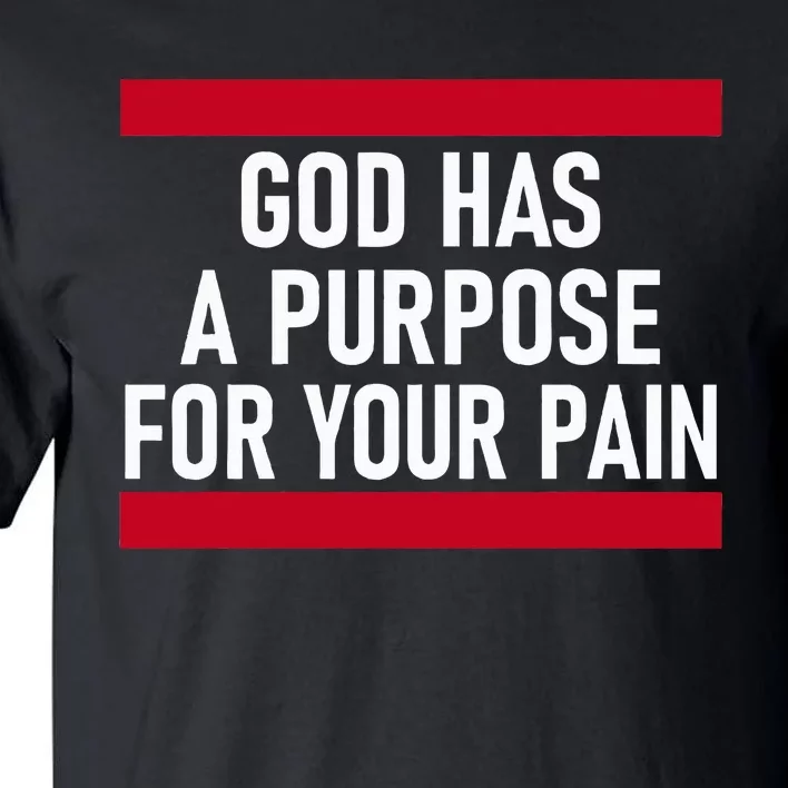 Religious God Has A Purpose For Your Pain Faith Based Gifts Tall T-Shirt