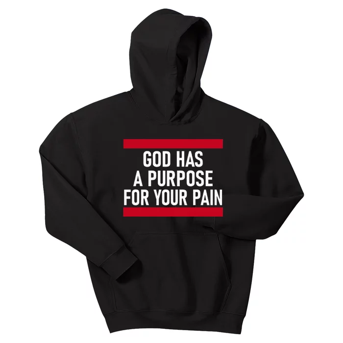 Religious God Has A Purpose For Your Pain Faith Based Gifts Kids Hoodie