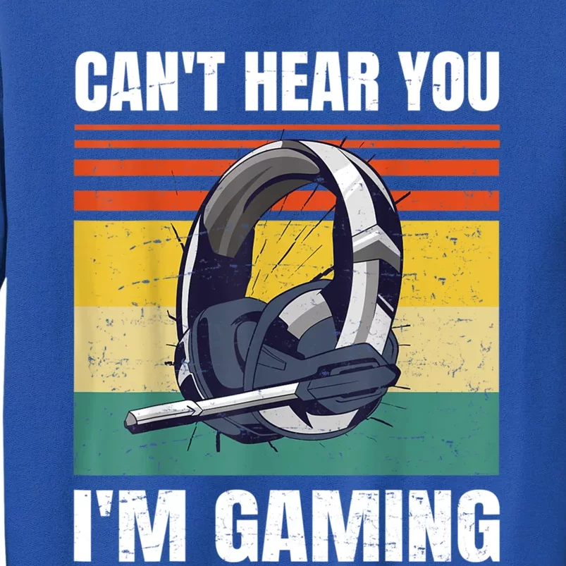 Retro Gamer Headset Can't Hear You I'm Gaming Meaningful Gift Tall Sweatshirt