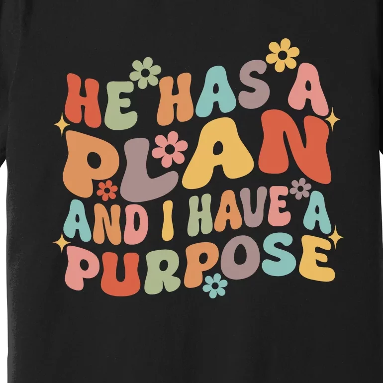 Retro Groovy He Has A Plan And I Have A Purpose Christian Premium T-Shirt