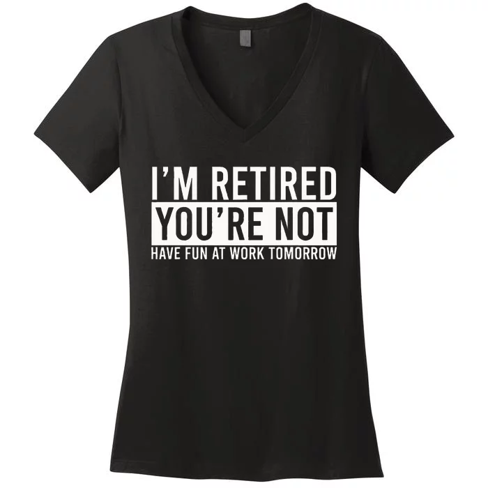 Retirement Gifts Humorous Retirement Women's V-Neck T-Shirt